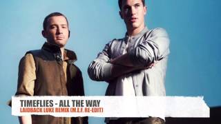 Timeflies - All the way (Laidback Luke remix)(M.E.F. Re-Edit)