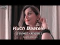 Kuch Baatein Lofi Song Hindi Song Slowed Reverb As Lofi Mixs Video