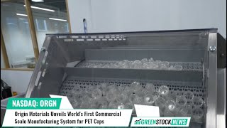 Origin Materials ($ORGN) Unveils World's First Commercial Scale Manufacturing System for PET Caps