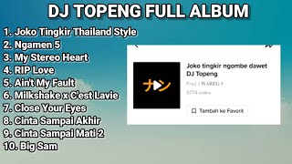 Download lagu DJ TOPENG FULL ALBUM TERBARU JOKO TINGKIR THAILAND... mp3
