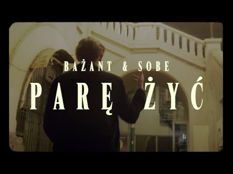 BAŻANT x SOBE - PARĘ ŻYĆ [OFFICIAL MUSIC VIDEO]