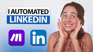 How I Fully Automated My LinkedIn Strategy with Make