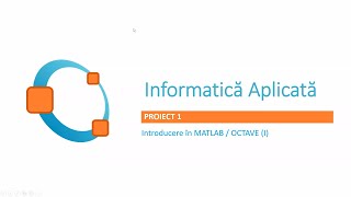 Informatica Aplicata - Proiect 01 - Introducere in MATLAB / Octave (I)