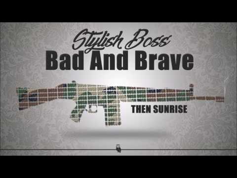 Stylish Boss - Bad and Brave (Raw) [Dancehall Bully Riddim]