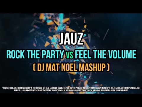 Jauz - Rock The Party vs Feel The Volume (DJ Mat Noel Mashup)