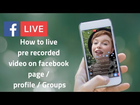   How to live pre recorded video on facebook page   profile 2018