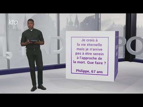 Je n’arrive pas à être serein face à l’approche de la mort. Que faire ?