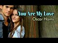 You Are My Love Oscar Harris Lyrics