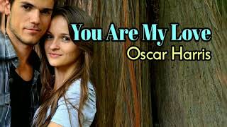 Download lagu You Are My Love - Oscar Harris lyrics mp3 Download lagu You Are My Love - Oscar Harris lyrics mp3