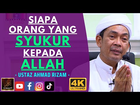 Ustaz Ahmad Rizam - SIAPA ORANG YANG SYUKUR KEPADA ALLAH