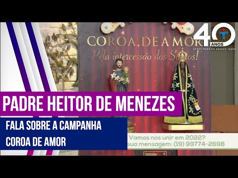 Padre Heitor de Menezes fala sobre a campanha Coroa de Amor