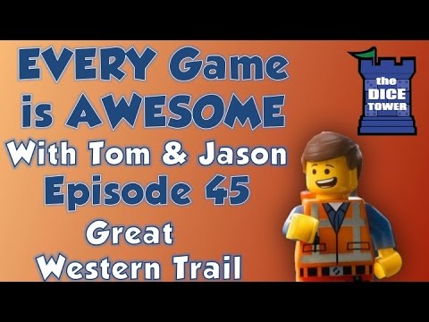 Every Game is Awesome 45: Great Western Trail