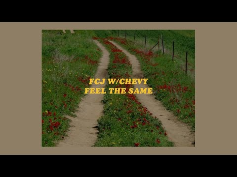 「feel the same - fcj w/chevy (lyrics)????????」