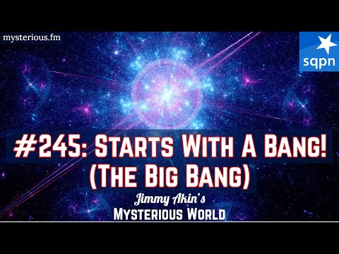 Starts With A Bang! The Big Bang (Science & Faith) - Jimmy Akin's Mysterious World