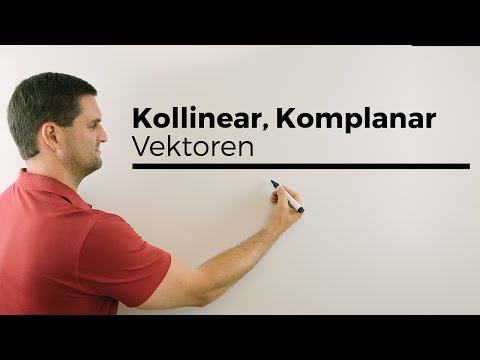 Kollinear, Kollinearität, Komplanar, Komplanarität, Vektoren, linear abhängig, unabhängig Teil 1