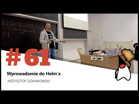 Toruń JUG #61 - "Wprowadzenie do Helm'a" - Krzysztof Dziankowski