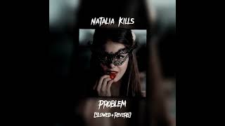 [ꜱʟᴏᴡᴇᴅ + ʀᴇᴠᴇʀʙ] Natalia Kills - Problem