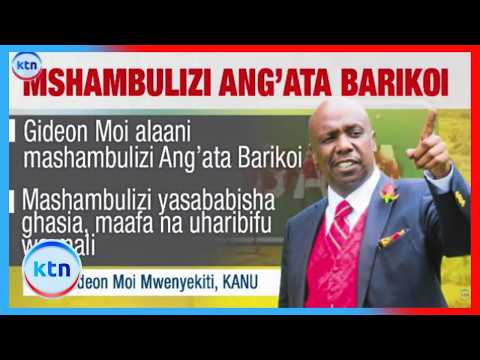 Gideon Moi akemea ghasia Ang’ata Barikoi, aomba hatua za haraka kuchukuliwa