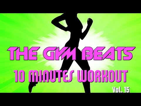 THE GYM BEATS "10 Minutes Workout Vol.15" - Track #45, BEST WORKOUT MUSIC,FITNESS,MOTIVATION