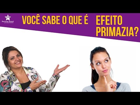 Efeito Primazia - Você sabe o que é Efeito Primazia?