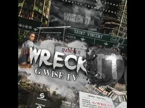 G.WISE I.V - WRECK IT (VINCY SOCA 2022)