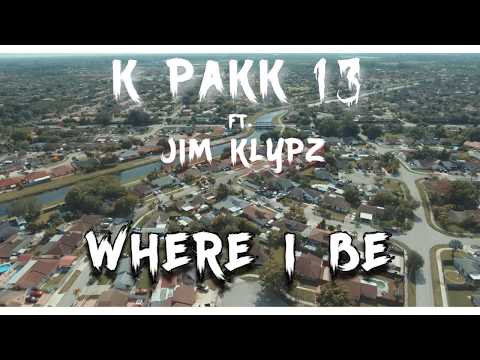 K PAKK 13 ft. Jim Klypz - Where I Be (Music Video)