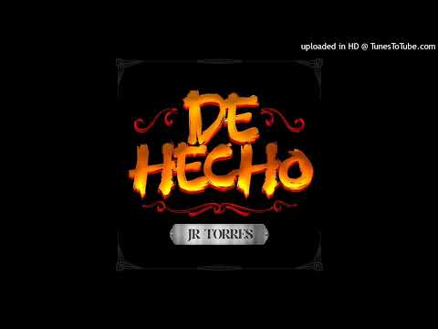 JR Torres y Legion RG - De Hecho
