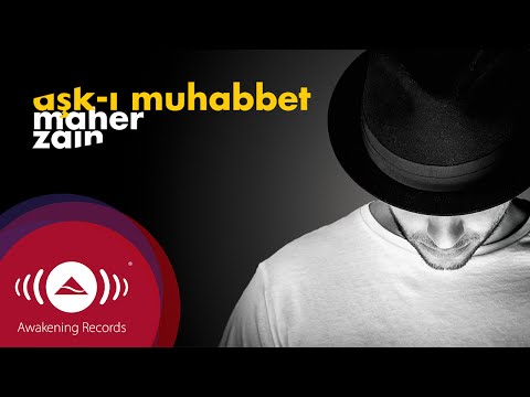 Maher Zain - Aşk-ı Muhabbet (Turkish-Türkçe) | Official Lyrics