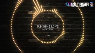 Download lagu GOBETASIA REMIX || Sunshine Love ( LaRoxx Project ) mp3