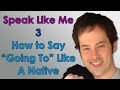 peak Like Me - 3 - How to Say ”Going To” 
