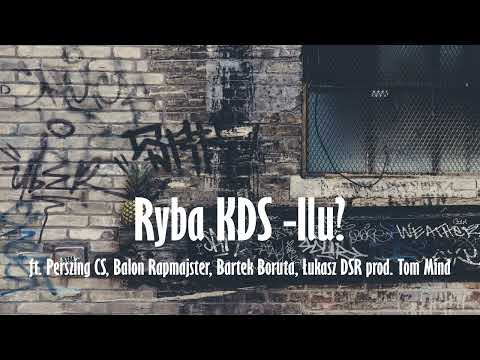 Ryba KDS - Ilu? ft. Perszing CS, Balon Rapmajster, Bartek Boruta, Łukasz DSR prod. Tom Mind