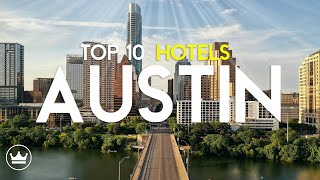 Top 10 Best Hotels In Austin, Texas (2025) - Luxury Stays & Unique Experiences