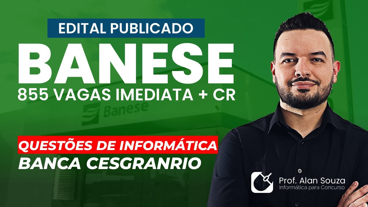 CONCURSO BANESE : QUESTÕES DE INFORMÁTICA DA CESGRANRIO - PROF. ALAN SOUZA