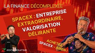 SpaceX, entreprise extraordinaire, valorisation délirante ! - La Finance Décomplexée