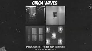 Music video thumbnail preview for The Only One Who Lets Me In by Circa Waves