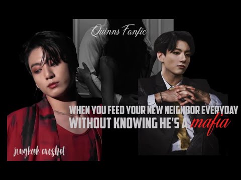 When you feed your new neighbor everyday without knowing he’s a mafia | Jungkook FF
