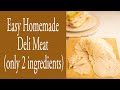 Easy Homemade Deli Meat only 2 ingredients