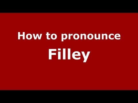 How to Pronounce Filley - PronounceNames.com