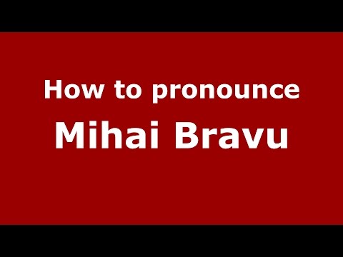 How to pronounce Mihai Bravu (Romanian/Romania)  - PronounceNames.com
