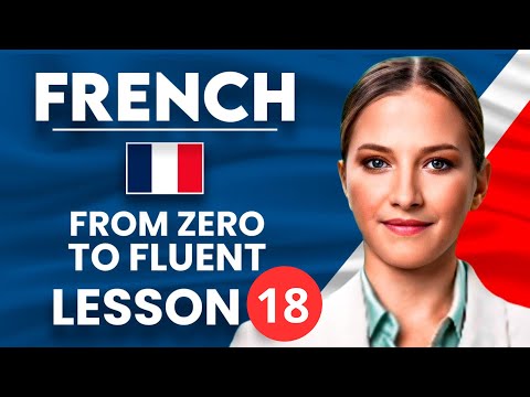 Learn French for Beginners - Essential Lesson for You to Become Fluent | Lesson 18