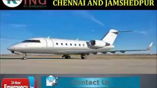 Take Reputed and Reliable Air Ambulance in Chennai and Jamshedpur by King