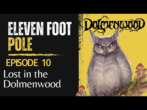 Eleven Foot Pole Ep10 - Lost in the Dolmenwood