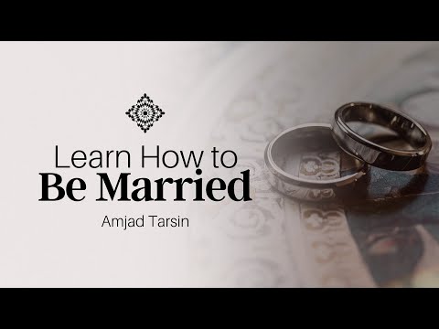 Learn How to Be Married - Amjad Tarsin