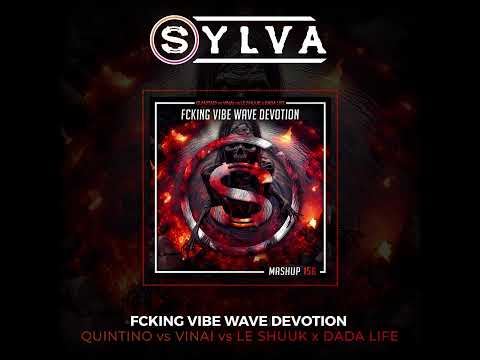 Quintino vs Vinai vs Le Shuuk x Dada Life - Fcking Vibe Wave Devotion (Sylva mashup)