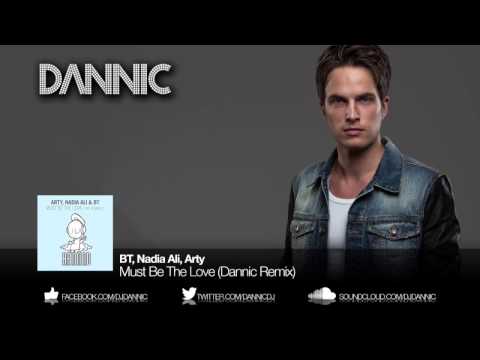 Arty, Nadia Ali & BT - Must Be The Love (Dannic Remix)