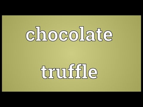 Chocolate truffle Meaning