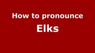 How to pronounce Elks