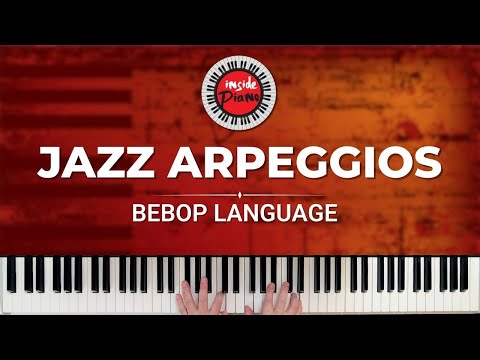 Piano Bebop Language: Unveiling the Role of Arpeggios  in Jazz Improvisation