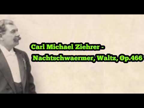 Carl Michael Ziehrer, Nachtschwaermer, waltz, Op.466