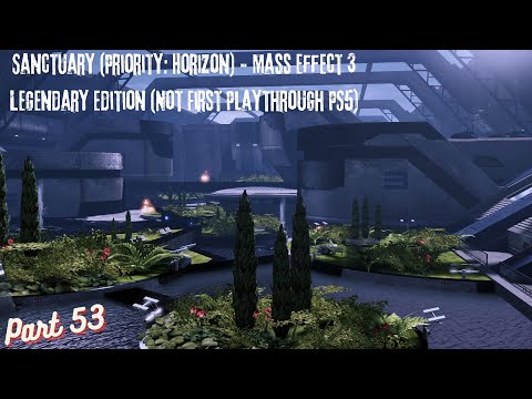 Sanctuary (Priority: Horizon) - Mass Effect 3 Legendary Edition (Not First Playthrough PS5) Part 53